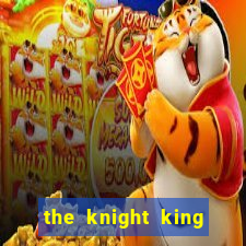 the knight king who returned with gods